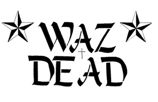 WAZ DEAD