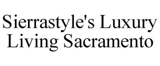 SIERRASTYLE'S LUXURY LIVING SACRAMENTO