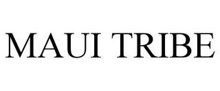 MAUI TRIBE