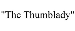 "THE THUMBLADY"