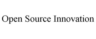 OPEN SOURCE INNOVATION