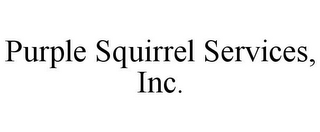 PURPLE SQUIRREL SERVICES, INC.