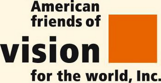 AMERICAN FRIENDS OF VISION FOR THE WORLD, INC.