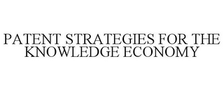 PATENT STRATEGIES FOR THE KNOWLEDGE ECONOMY