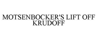 MOTSENBOCKER'S LIFT OFF KRUDOFF