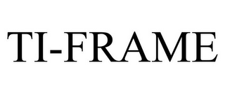 TI-FRAME
