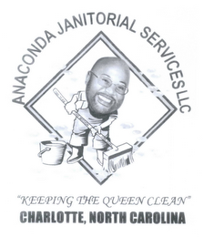 ANACONDA JANITORIAL SERVICES LLC "KEEPING THE QUEEN CLEAN" CHARLOTTE, NORTH CAROLINA ONE TEAM ONE MISSION ONE GOAL