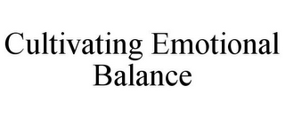 CULTIVATING EMOTIONAL BALANCE