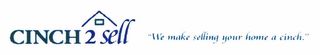CINCH2SELL "WE MAKE SELLING YOUR HOME A CINCH."