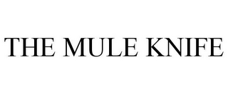 THE MULE KNIFE