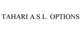 TAHARI A.S.L. OPTIONS