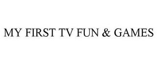 MY FIRST TV FUN & GAMES