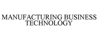 MANUFACTURING BUSINESS TECHNOLOGY
