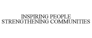 INSPIRING PEOPLE STRENGTHENING COMMUNITIES