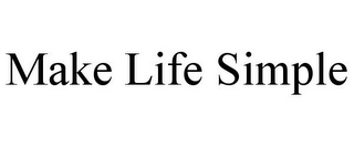 MAKE LIFE SIMPLE