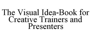 THE VISUAL IDEA-BOOK FOR CREATIVE TRAINERS AND PRESENTERS