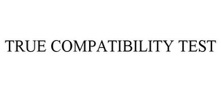 TRUE COMPATIBILITY TEST