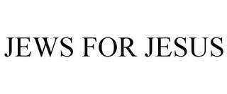 JEWS FOR JESUS