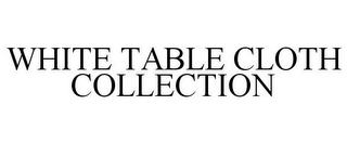 WHITE TABLE CLOTH COLLECTION