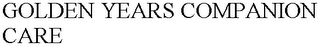 GOLDEN YEARS COMPANION CARE