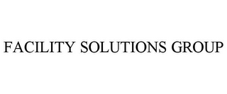 FACILITY SOLUTIONS GROUP