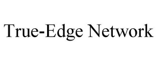 TRUE-EDGE NETWORK