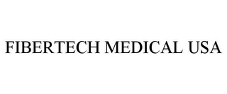 FIBERTECH MEDICAL USA