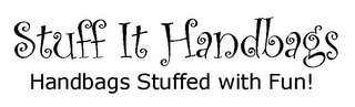 STUFF IT HANDBAGS HANDBAGS STUFFED WITH FUN!