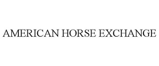 AMERICAN HORSE EXCHANGE