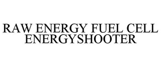RAW ENERGY FUEL CELL ENERGYSHOOTER