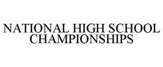 NATIONAL HIGH SCHOOL CHAMPIONSHIPS