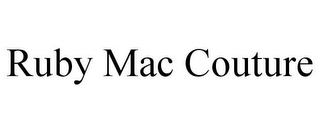 RUBY MAC COUTURE