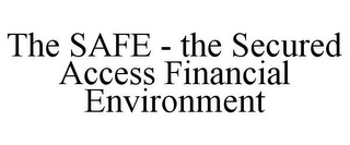 THE SAFE - THE SECURED ACCESS FINANCIAL ENVIRONMENT