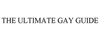 THE ULTIMATE GAY GUIDE