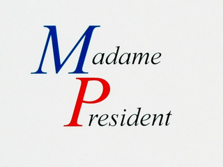 MADAME PRESIDENT