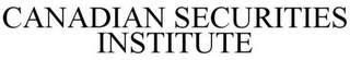 CANADIAN SECURITIES INSTITUTE