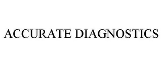 ACCURATE DIAGNOSTICS