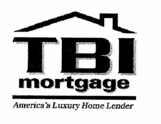 TBI MORTGAGE AMERICA'S LUXURY HOME LENDER
