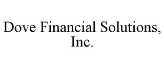 DOVE FINANCIAL SOLUTIONS, INC.