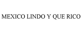 MEXICO LINDO Y QUE RICO