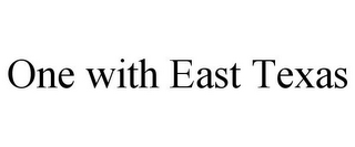 ONE WITH EAST TEXAS