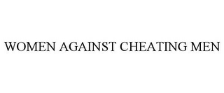 WOMEN AGAINST CHEATING MEN