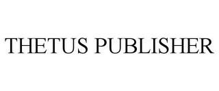 THETUS PUBLISHER