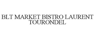 BLT MARKET BISTRO LAURENT TOURONDEL