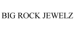 BIG ROCK JEWELZ