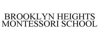 BROOKLYN HEIGHTS MONTESSORI SCHOOL