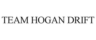 TEAM HOGAN DRIFT