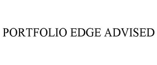 PORTFOLIO EDGE ADVISED