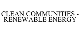 CLEAN COMMUNITIES - RENEWABLE ENERGY