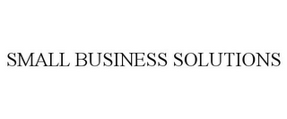 SMALL BUSINESS SOLUTIONS